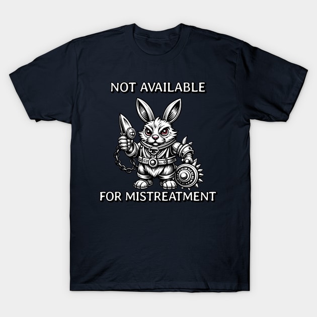 Not Available for mistreatment T-Shirt by valentinahramov